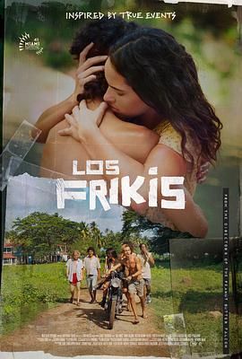 91成人海角社区《弗里斯基 Los Frikis》免费在线观看